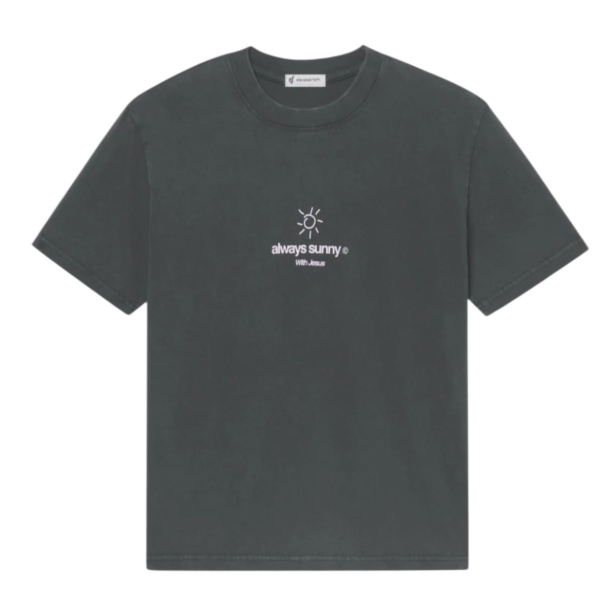 Elevated Faith Always Sunny with Jesus Christian T-Shirt | Unisex Tee