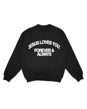 Jesus Loves You Forever & Always Crewneck Unisex Sweatshirt - Black