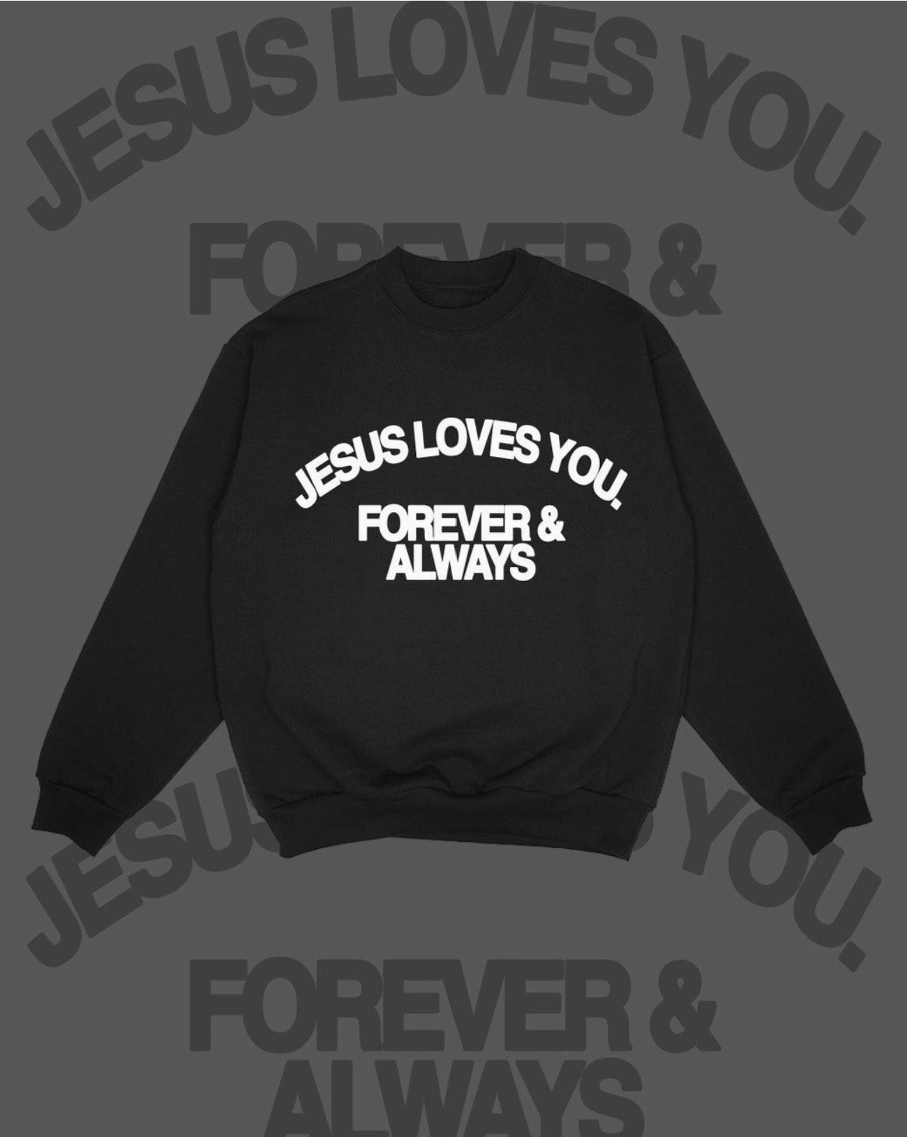 Jesus Loves You Forever & Always Crewneck Unisex Sweatshirt - Black
