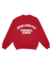 Jesus Loves You Forever & Always Crewneck Unisex Sweatshirt - Red
