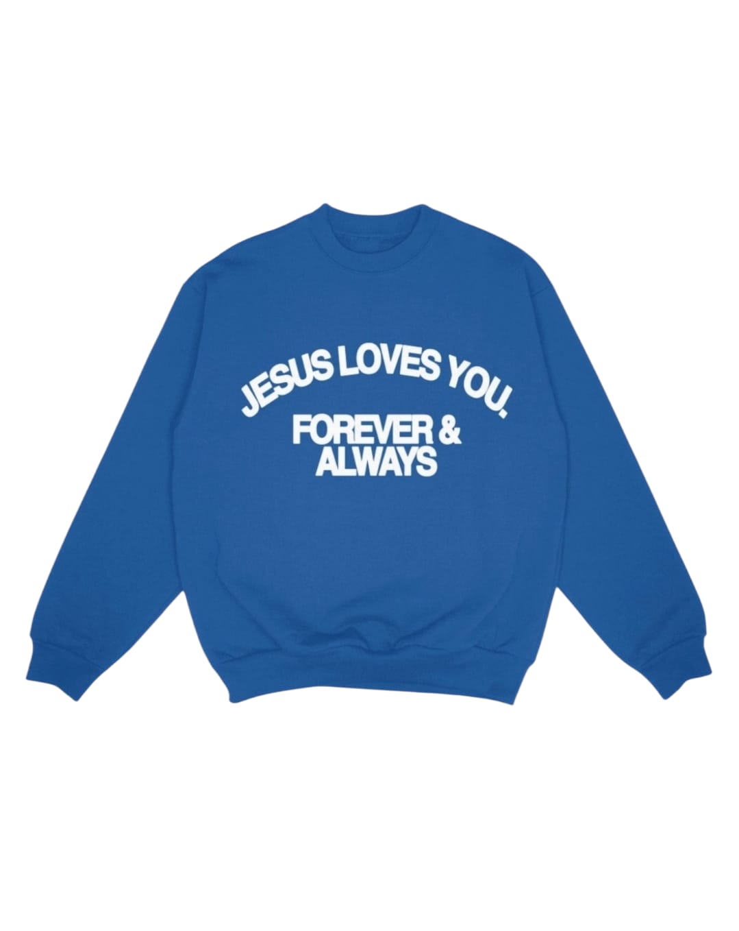 Jesus Loves You Forever & Always Crewneck Unisex Sweatshirt - Royal