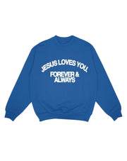 Jesus Loves You Forever & Always Crewneck Unisex Sweatshirt - Royal