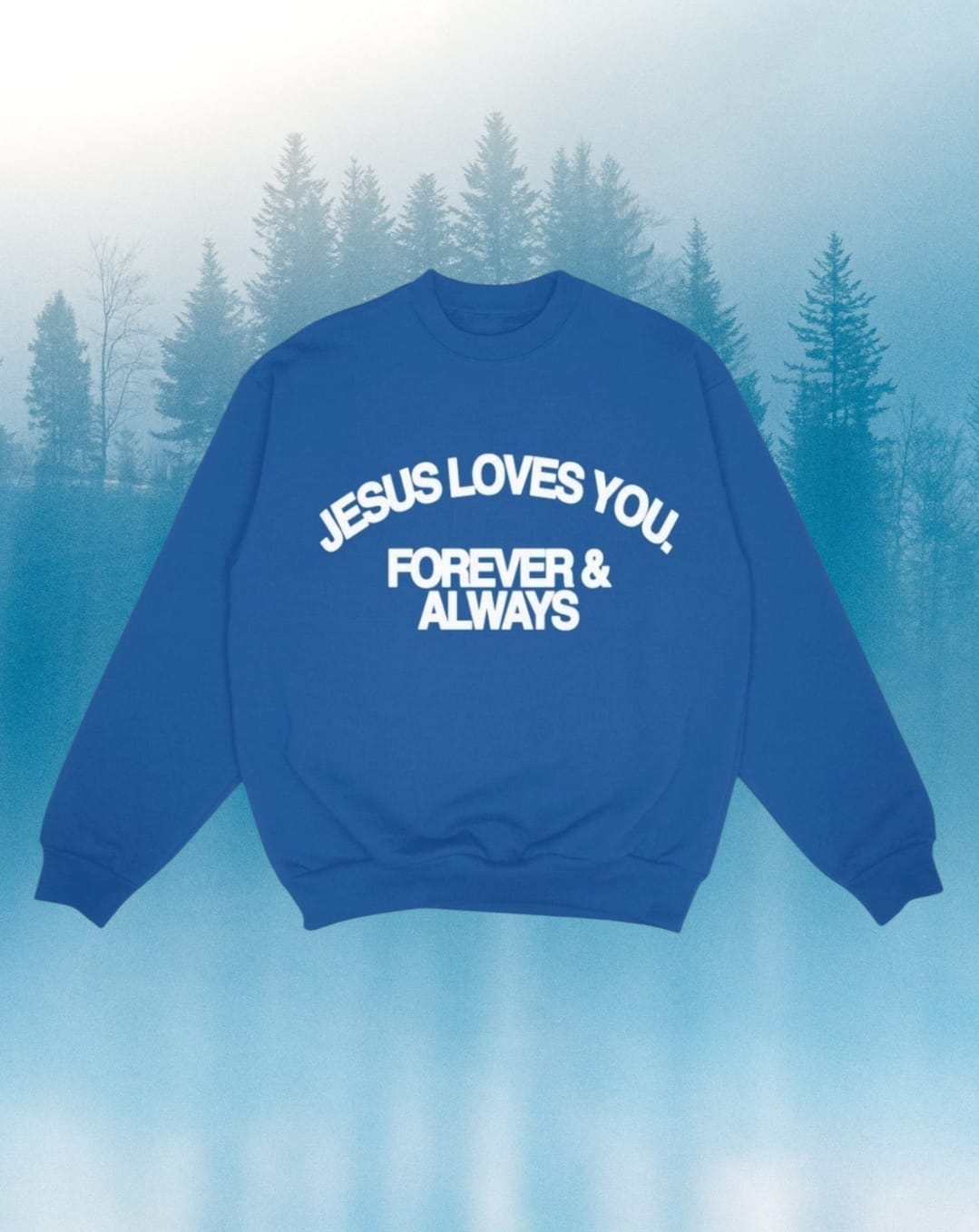 Jesus Loves You Forever & Always Crewneck Unisex Sweatshirt - Royal