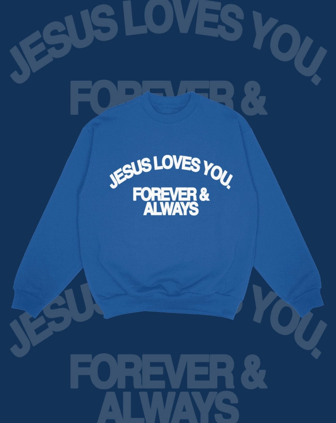 Jesus Loves You Forever & Always Crewneck Unisex Sweatshirt - Royal