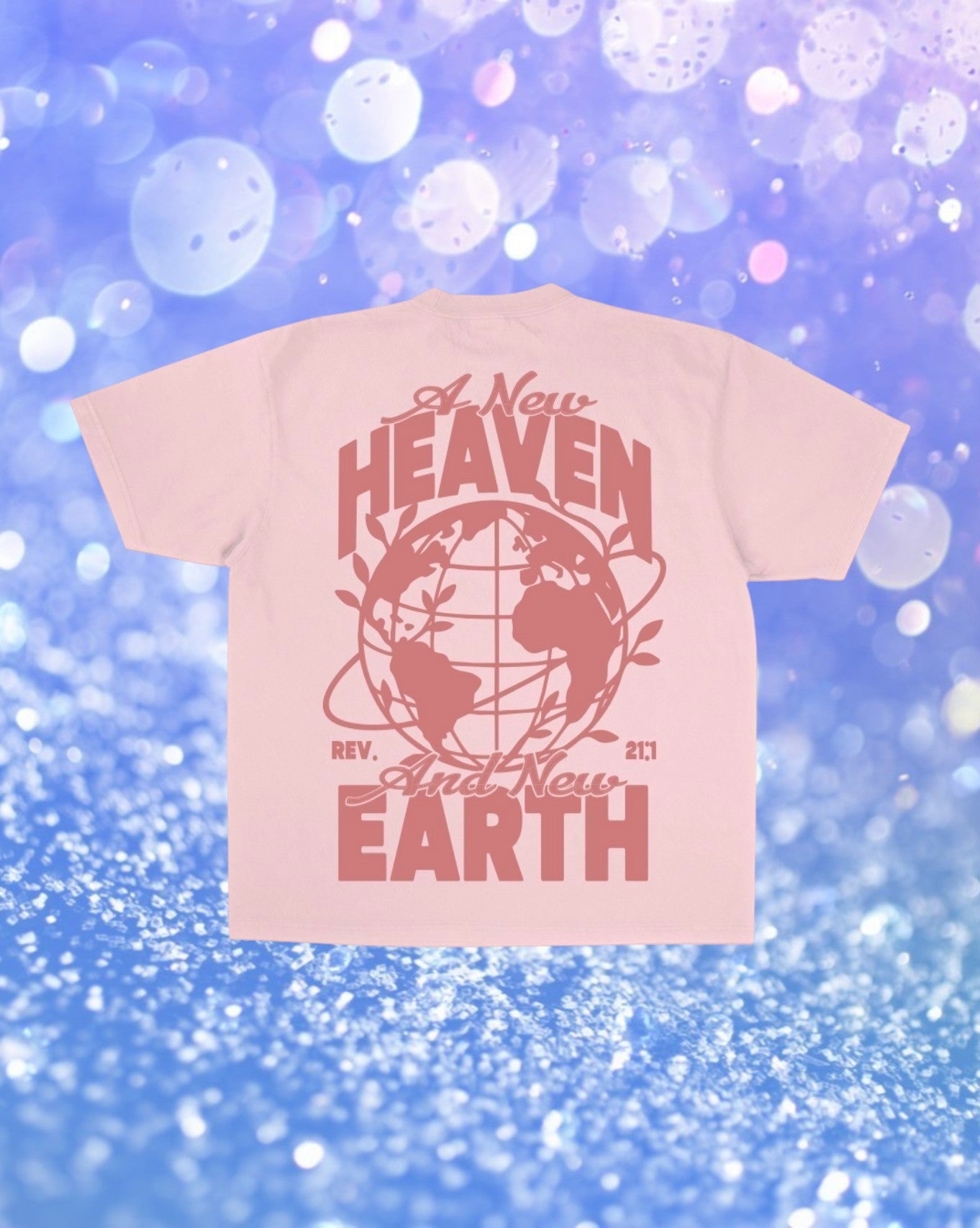 Jesus Loves You™ A New Heaven & New Earth Christian T-Shirt – Revelation 21:1 Bible Verse Graphic Tee | Pink Unisex Inspirational Faith Apparel